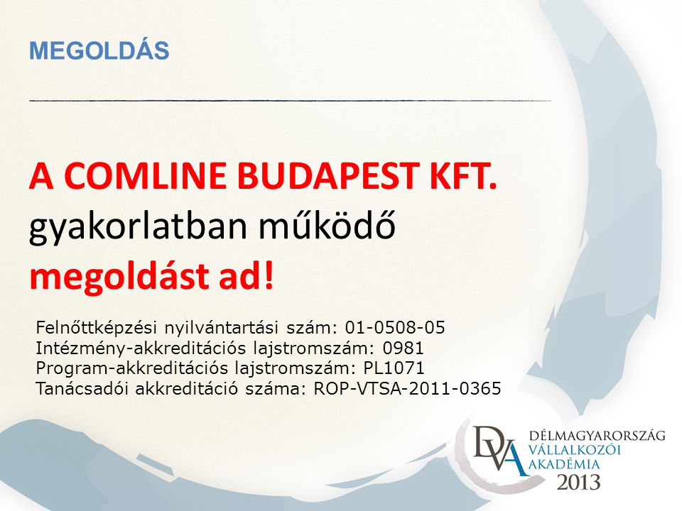 A COMLINE BUDAPEST KFT. gyakorlatban működő megoldást ad!