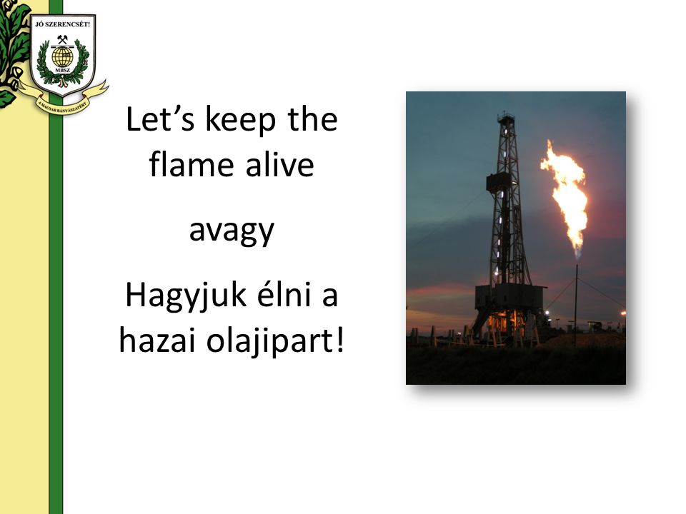 Let’s keep the flame alive avagy Hagyjuk élni a hazai olajipart!