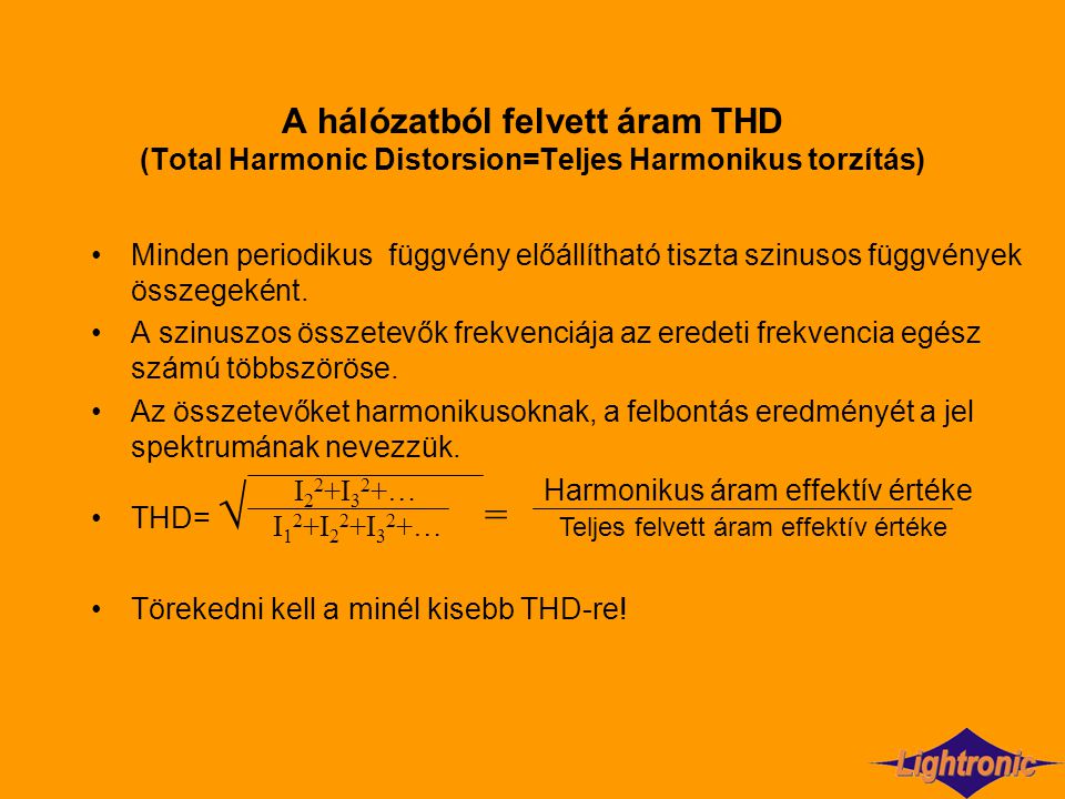 A hálózatból felvett áram THD (Total Harmonic Distorsion=Teljes Harmonikus torzítás)