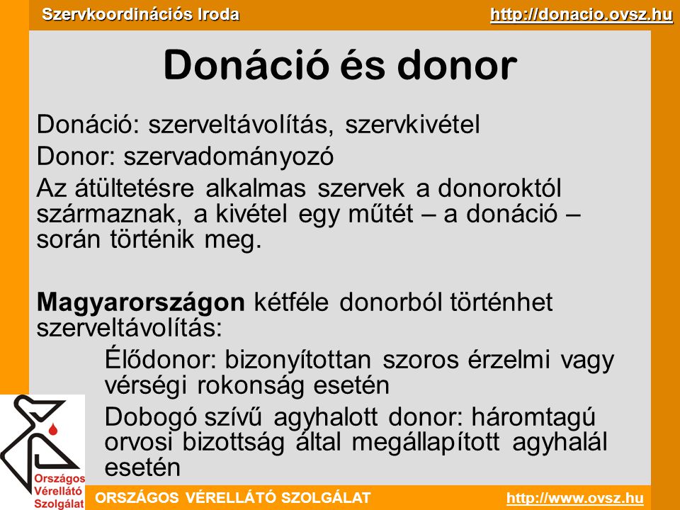 Donáció és donor Donáció: szerveltávolítás, szervkivétel