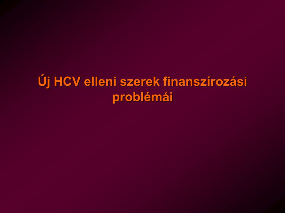 Új HCV elleni szerek finanszírozási problémái