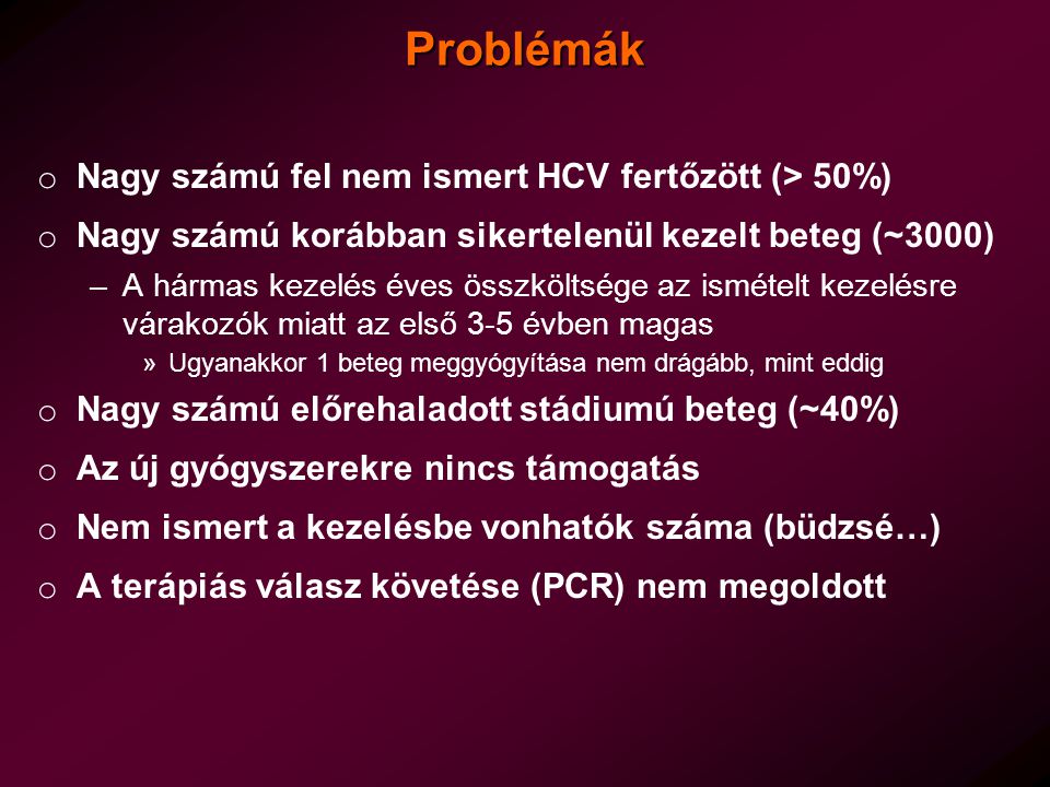 Problémák Nagy számú fel nem ismert HCV fertőzött (> 50%)