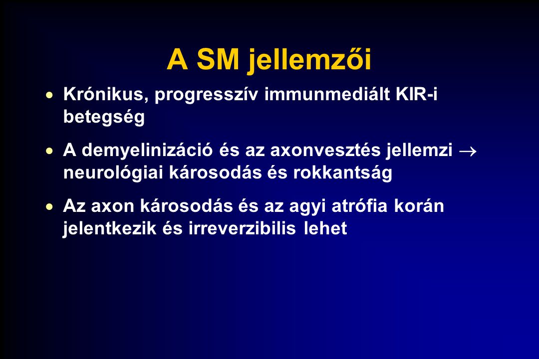 A SM jellemzői Krónikus, progresszív immunmediált KIR-i betegség