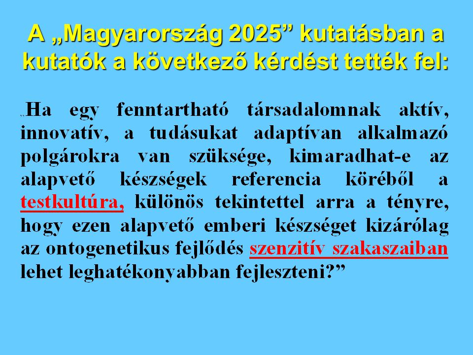 A „Magyarország 2025 kutatásban a kutatók a következő kérdést tették fel: