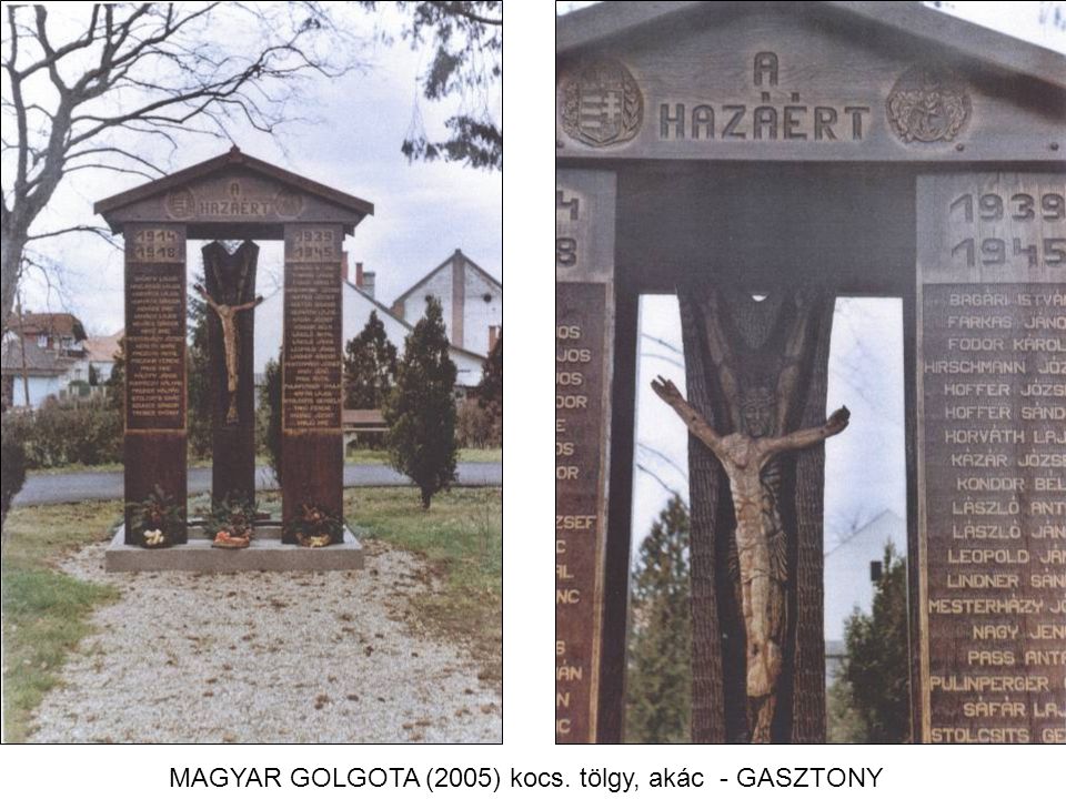 MAGYAR GOLGOTA (2005) kocs. tölgy, akác - GASZTONY