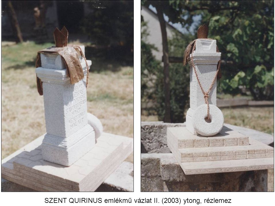 SZENT QUIRINUS emlékmű vázlat II. (2003) ytong, rézlemez