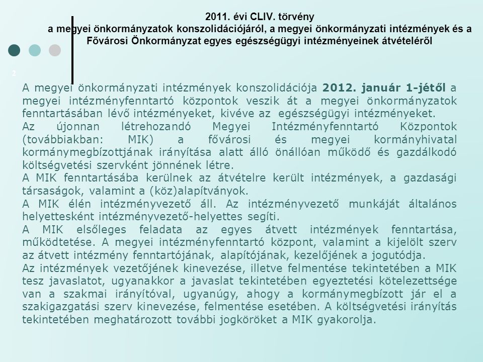 2011. évi CLIV. törvény a megyei önkormányzatok konszolidációjáról, a megyei önkormányzati intézmények és a Fővárosi Önkormányzat egyes egészségügyi intézményeinek átvételéről