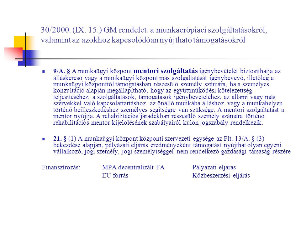 30/2000. (IX. 15.) GM rendelet: a munkaerőpiaci szolgáltatásokról, valamint az azokhoz kapcsolódóan nyújtható támogatásokról