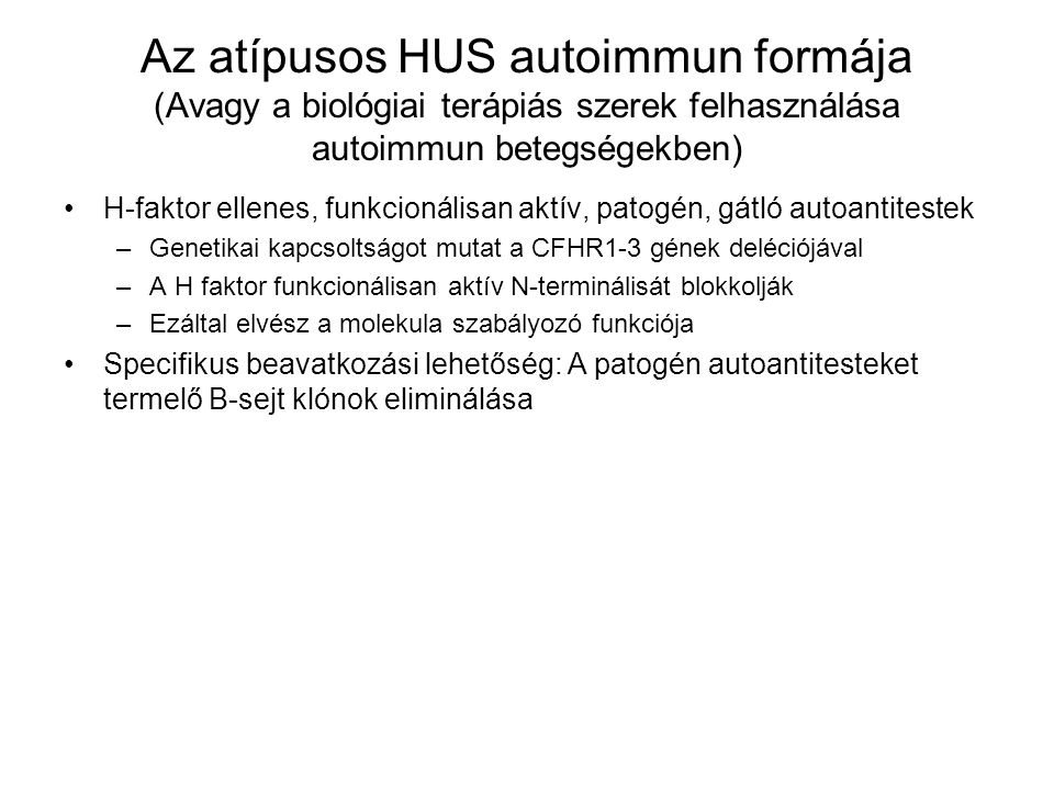 Az atípusos HUS autoimmun formája (Avagy a biológiai terápiás szerek felhasználása autoimmun betegségekben)
