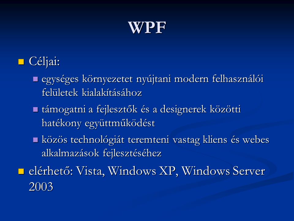 WPF Céljai: elérhető: Vista, Windows XP, Windows Server 2003