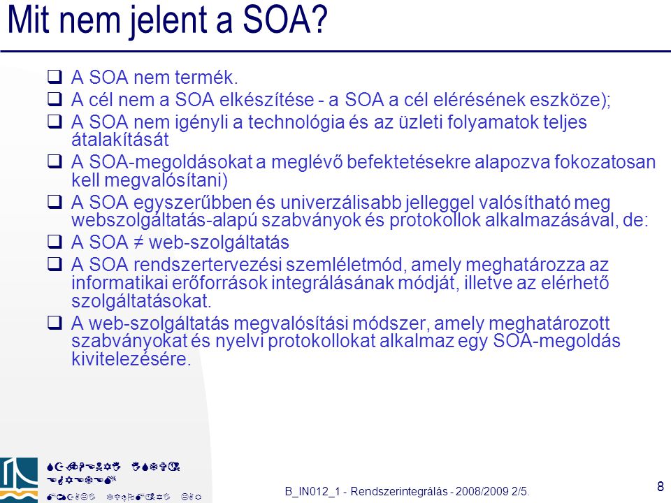 Mit nem jelent a SOA A SOA nem termék.