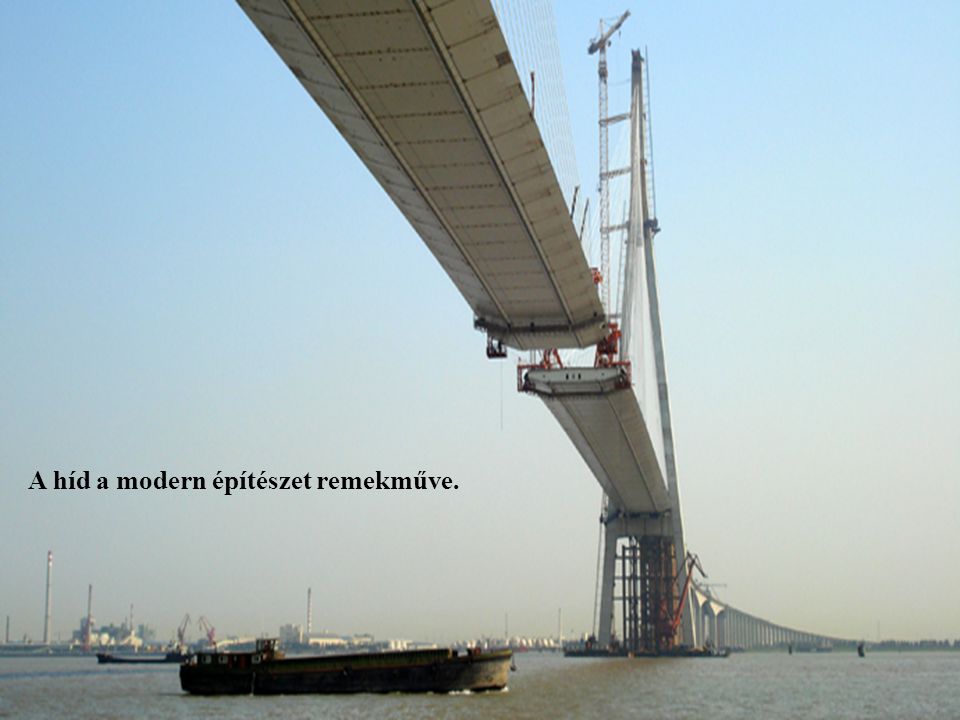 A híd a modern építészet remekműve.