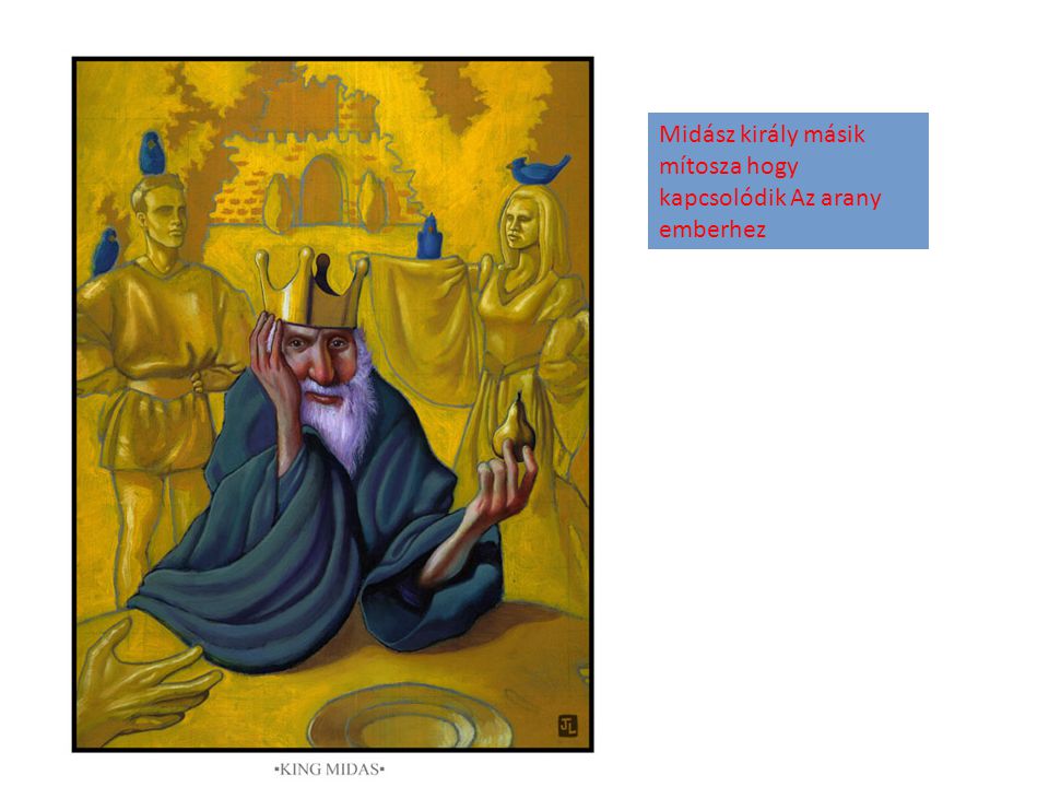 Midász király másik mítosza hogy kapcsolódik Az arany emberhez