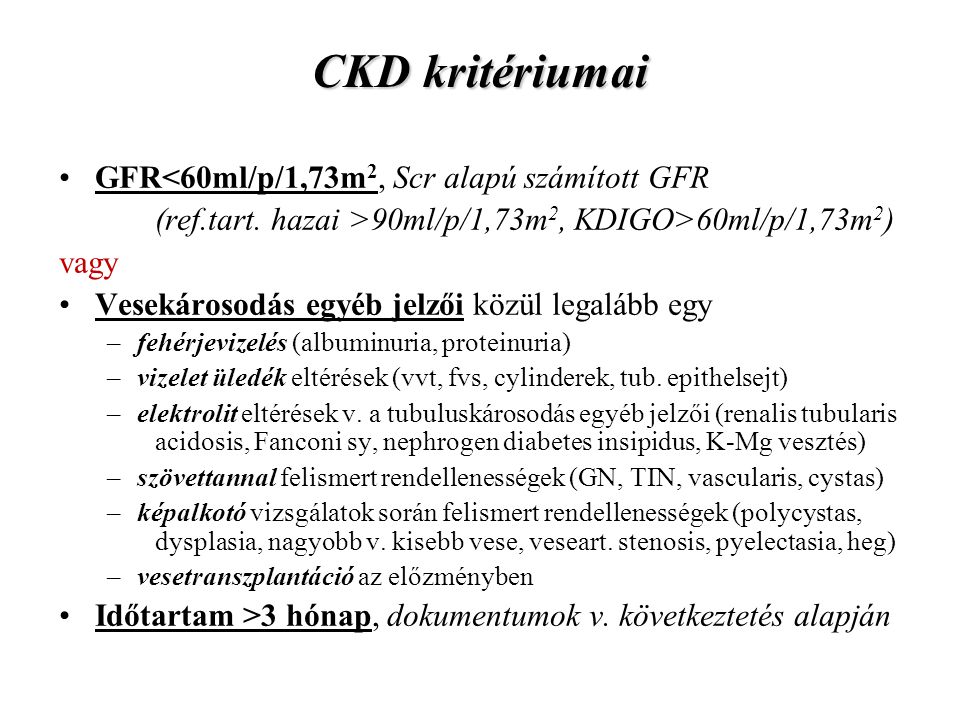 CKD kritériumai GFR<60ml/p/1,73m2, Scr alapú számított GFR