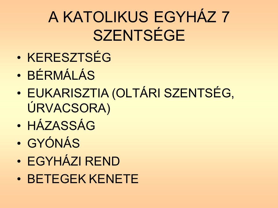 A KATOLIKUS EGYHÁZ 7 SZENTSÉGE