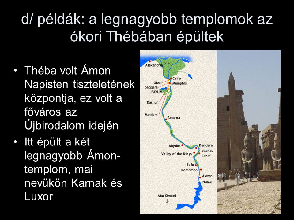 d/ példák: a legnagyobb templomok az ókori Thébában épültek