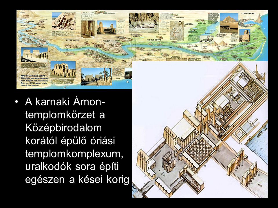 A karnaki Ámon-templomkörzet a Középbirodalom korától épülő óriási templomkomplexum, uralkodók sora építi egészen a kései korig