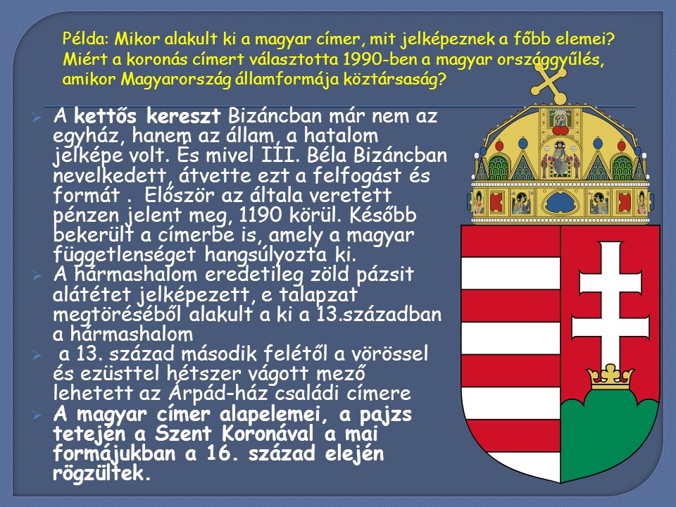 Példa: Mikor alakult ki a magyar címer, mit jelképeznek a főbb elemei