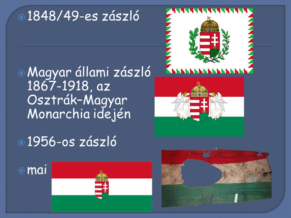 1848/49-es zászló Magyar állami zászló , az Osztrák–Magyar Monarchia idején os zászló.