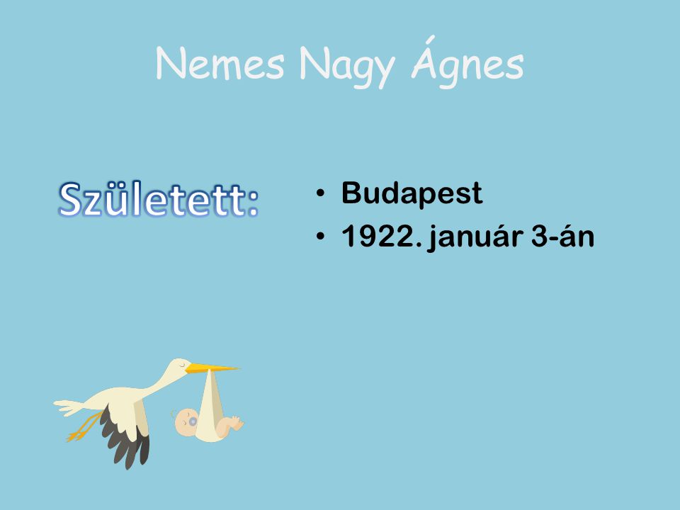 Nemes Nagy Ágnes Született: Budapest január 3-án
