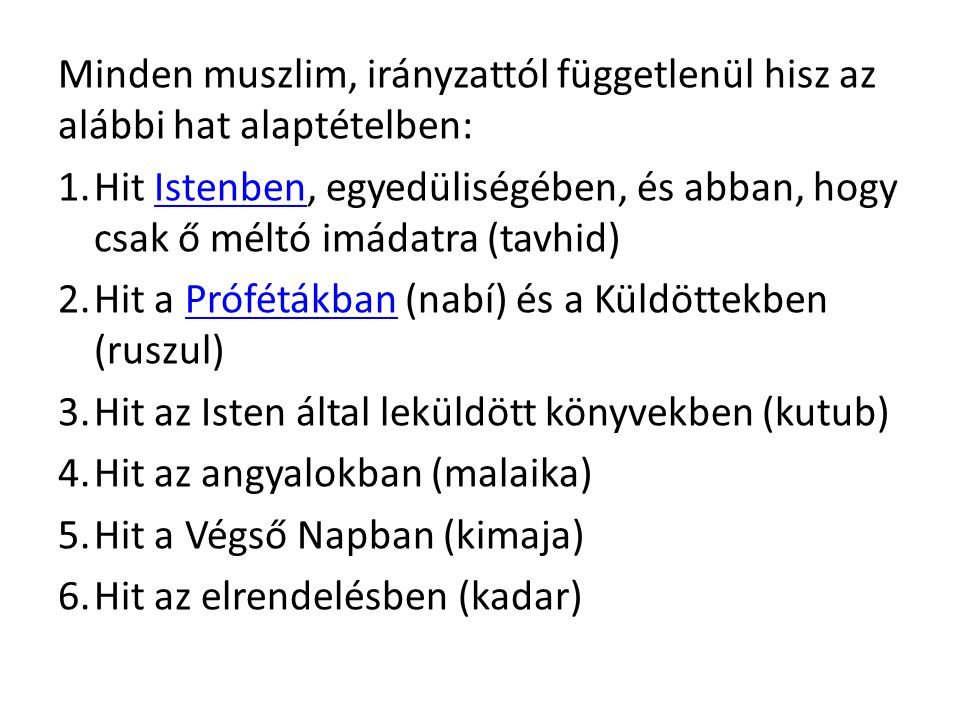 Minden muszlim, irányzattól függetlenül hisz az alábbi hat alaptételben: