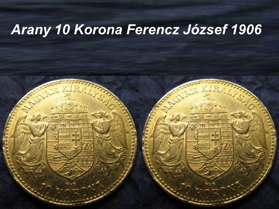 Arany 10 Korona Ferencz József 1906