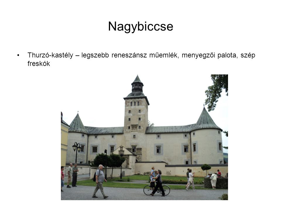 Nagybiccse Thurzó-kastély – legszebb reneszánsz műemlék, menyegzői palota, szép freskók