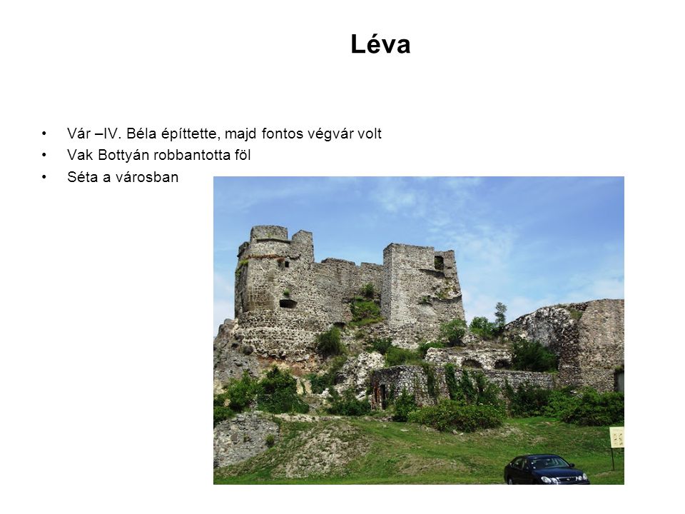 Léva Vár –IV. Béla építtette, majd fontos végvár volt