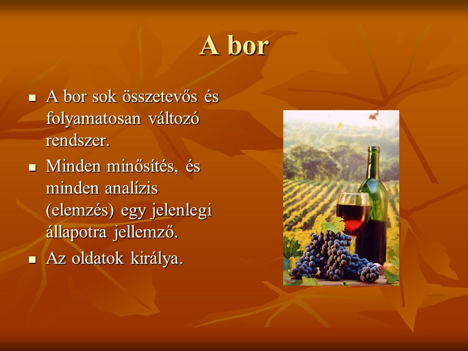 A bor A bor sok összetevős és folyamatosan változó rendszer.
