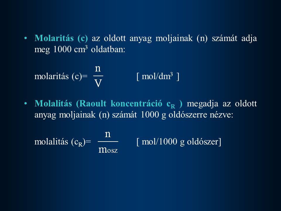 Molaritás (c) az oldott anyag moljainak (n) számát adja meg 1000 cm3 oldatban: