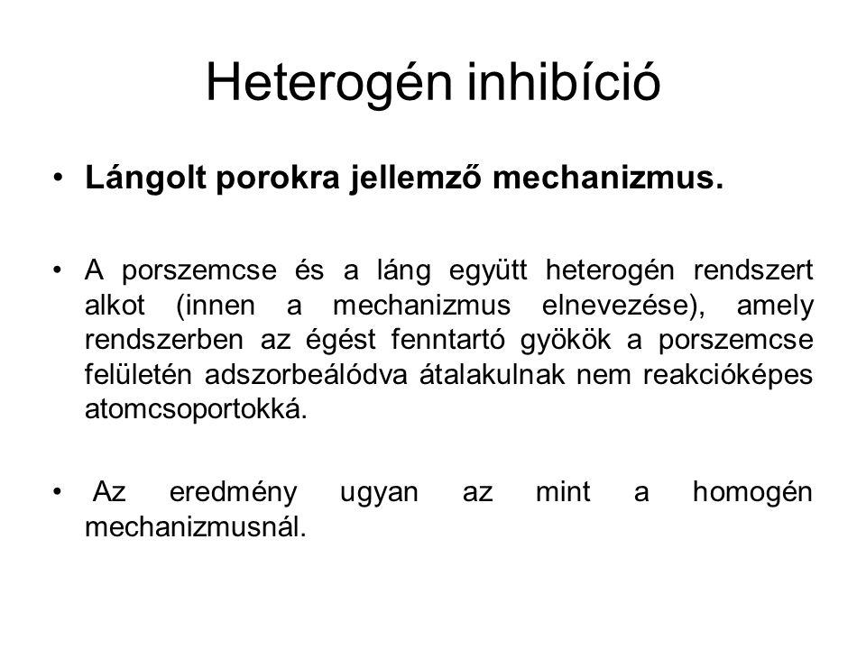 Heterogén inhibíció Lángolt porokra jellemző mechanizmus.