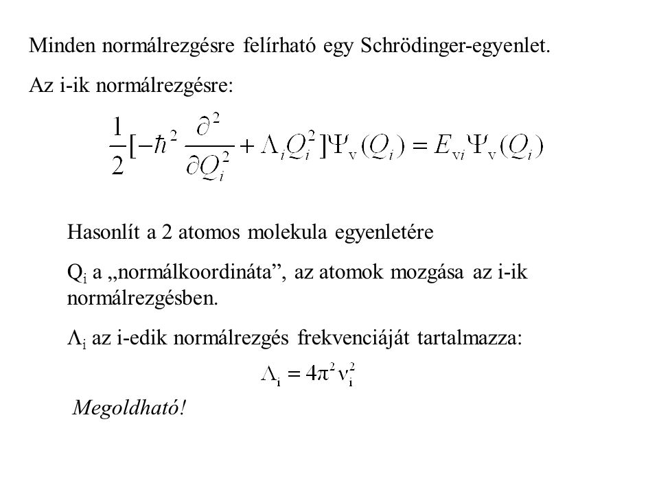 Minden normálrezgésre felírható egy Schrödinger-egyenlet.