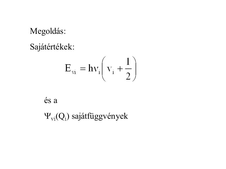 Megoldás: Sajátértékek: és a vi(Qi) sajátfüggvények