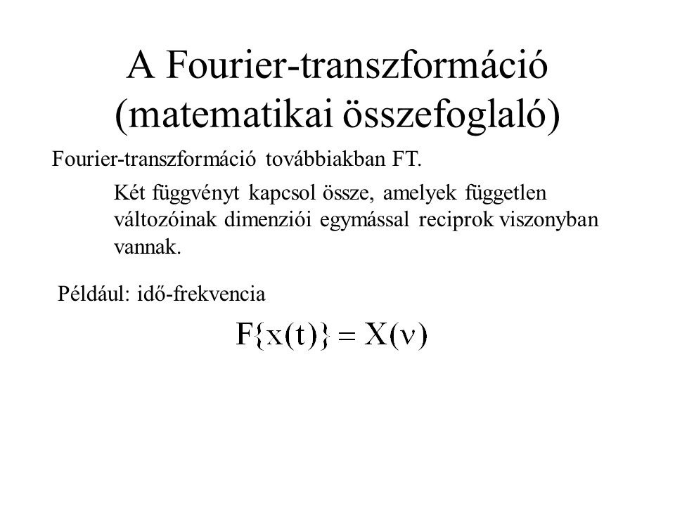 A Fourier-transzformáció (matematikai összefoglaló)