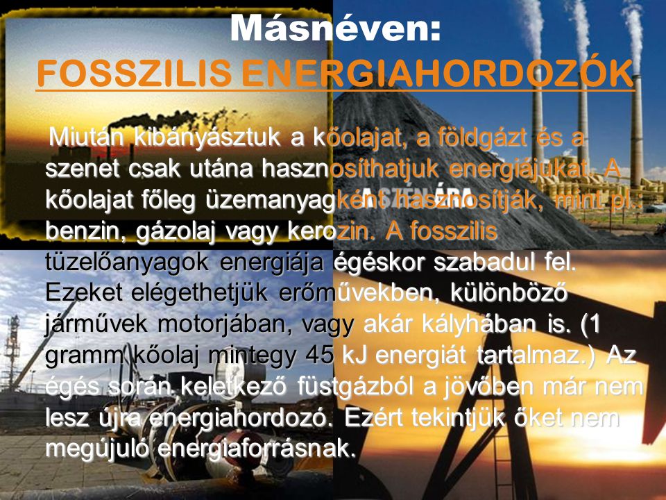 Másnéven: FOSSZILIS ENERGIAHORDOZÓK
