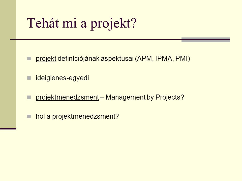 Tehát mi a projekt projekt definíciójának aspektusai (APM, IPMA, PMI)