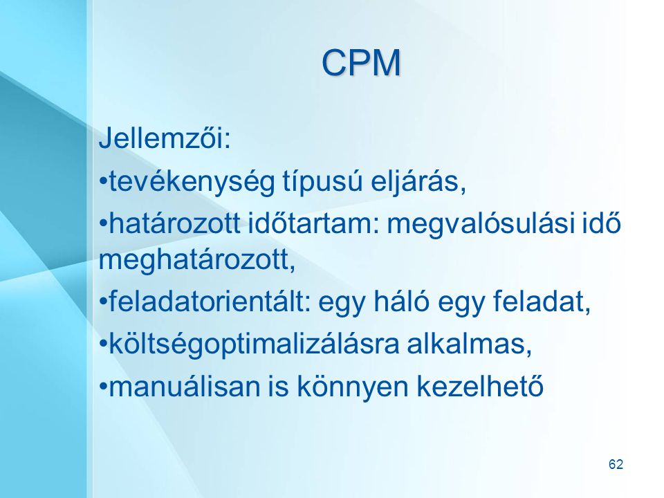 CPM Jellemzői: tevékenység típusú eljárás,