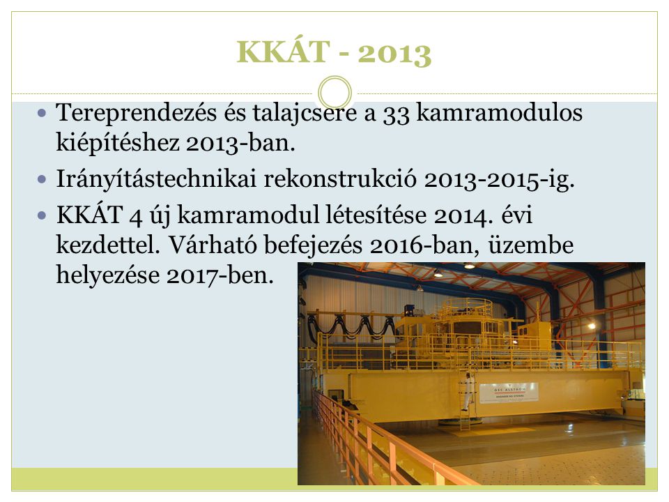 KKÁT Tereprendezés és talajcsere a 33 kamramodulos kiépítéshez 2013-ban. Irányítástechnikai rekonstrukció ig.