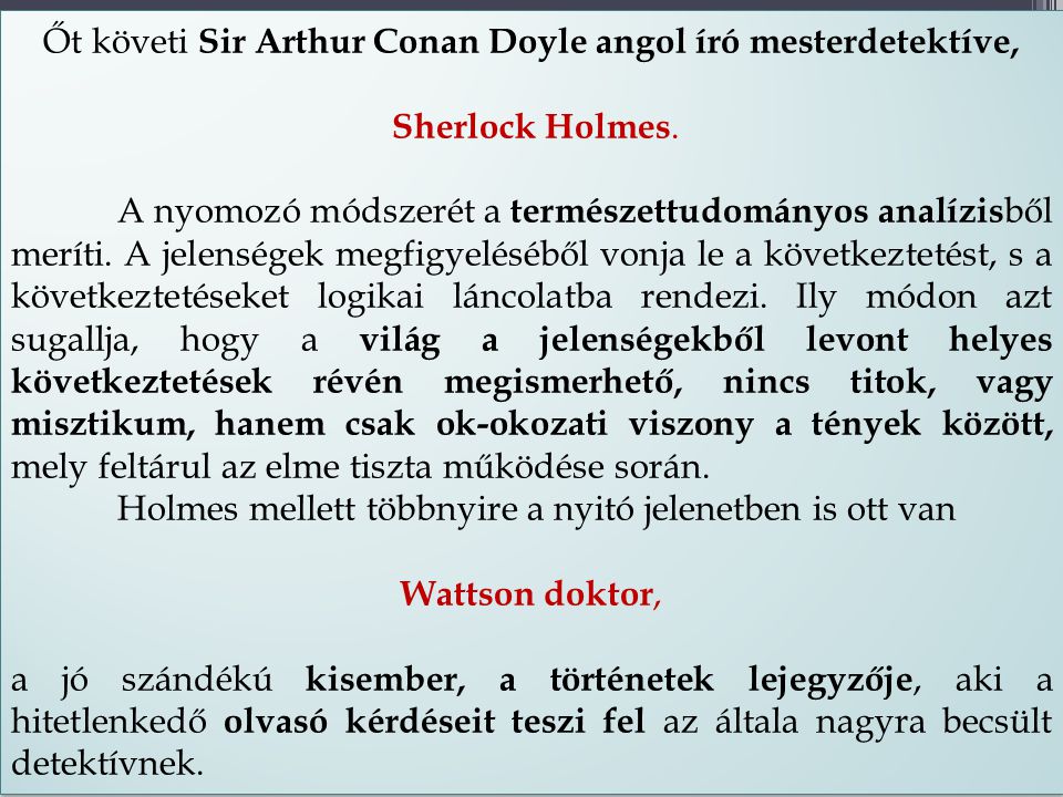 Őt követi Sir Arthur Conan Doyle angol író mesterdetektíve,