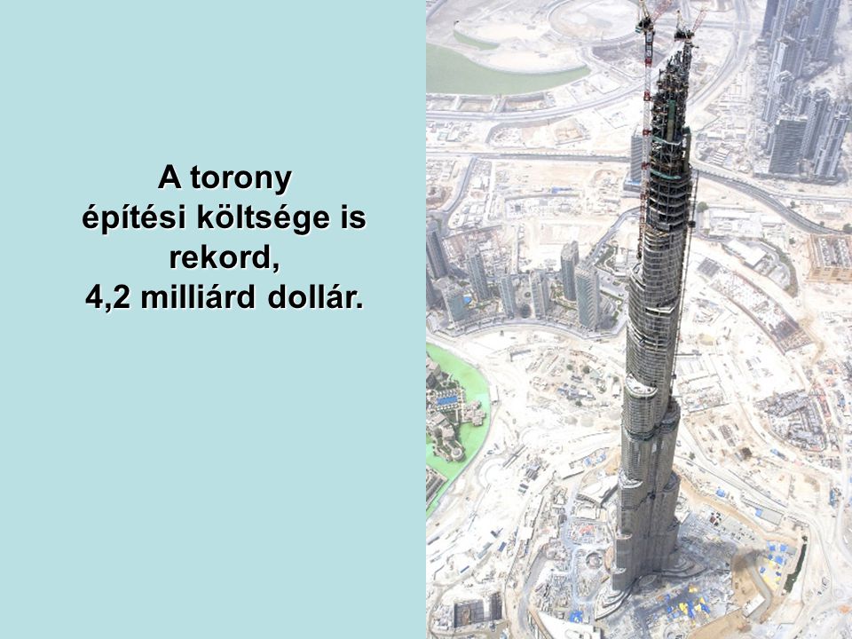 A torony építési költsége is rekord, 4,2 milliárd dollár.