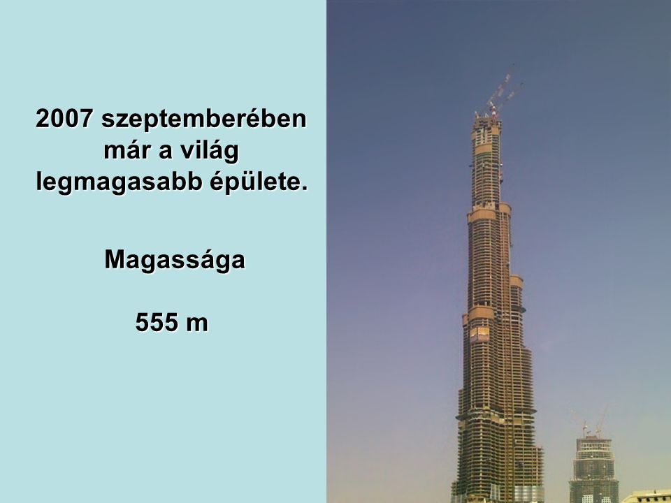 2007 szeptemberében már a világ legmagasabb épülete.