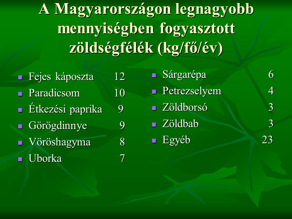 A Magyarországon legnagyobb mennyiségben fogyasztott zöldségfélék (kg/fő/év)