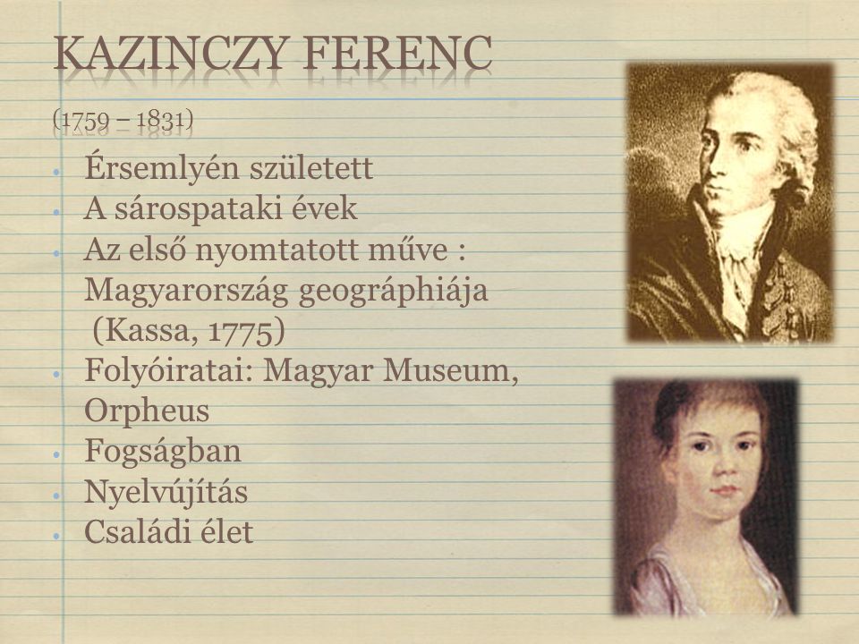 Kazinczy Ferenc (1759 – 1831) Érsemlyén született A sárospataki évek