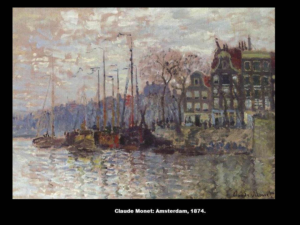 Claude Monet: Amsterdam, 1874.