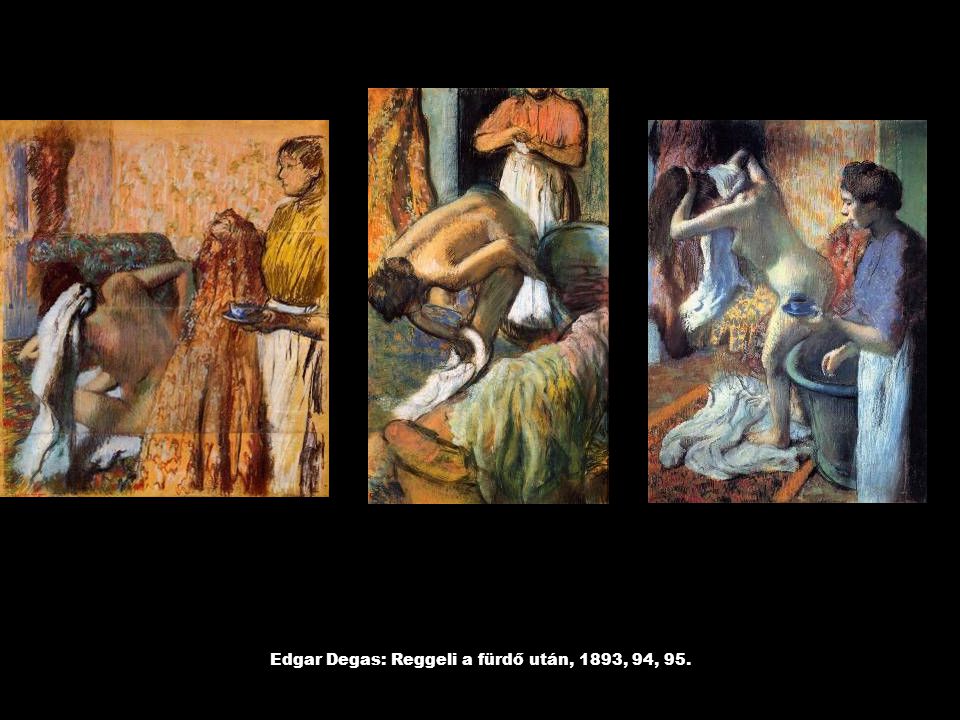 Edgar Degas: Reggeli a fürdő után, 1893, 94, 95.