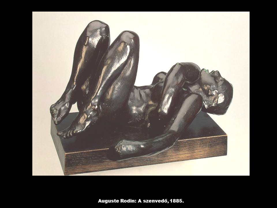 Auguste Rodin: A szenvedő, 1885.