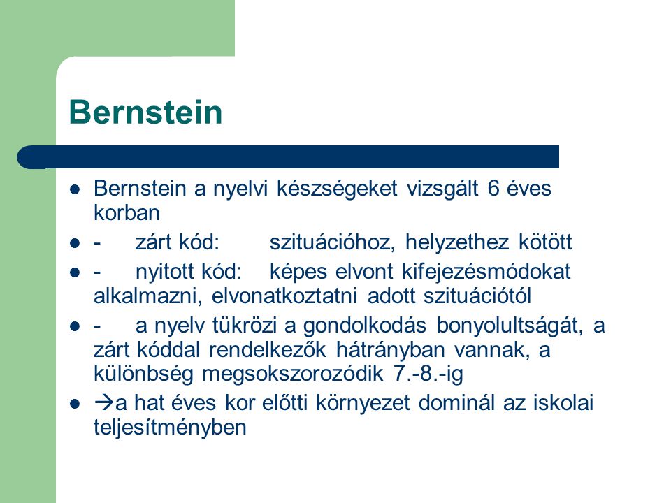 Bernstein Bernstein a nyelvi készségeket vizsgált 6 éves korban