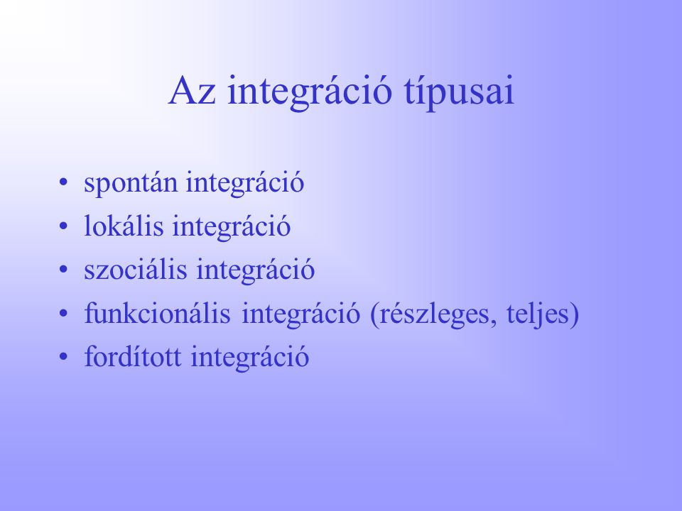 Az integráció típusai spontán integráció lokális integráció