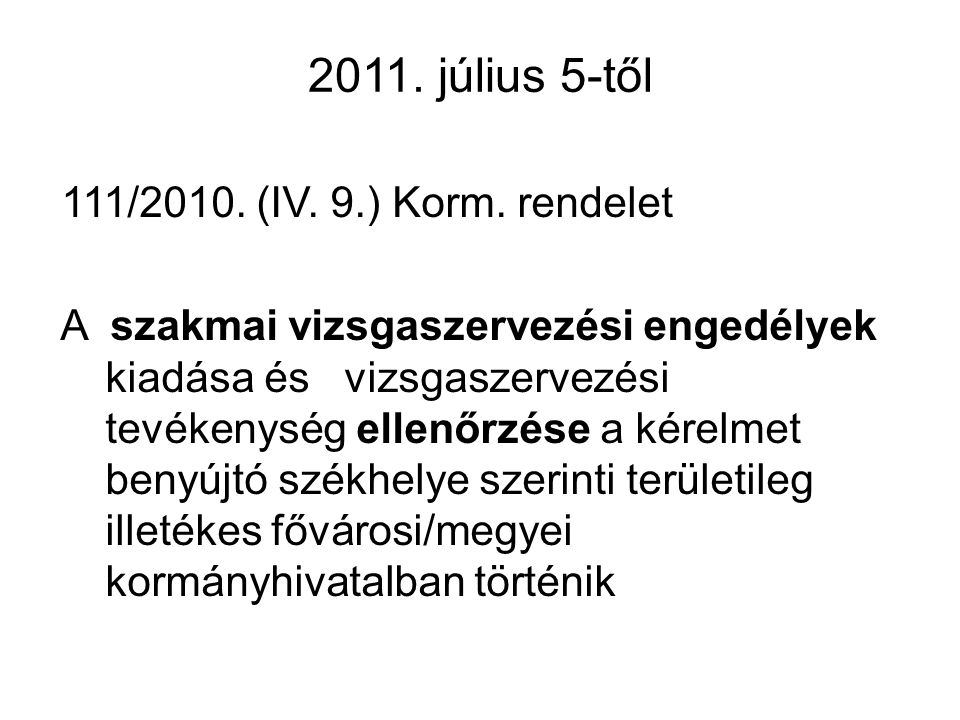2011. július 5-től 111/2010. (IV. 9.) Korm. rendelet.
