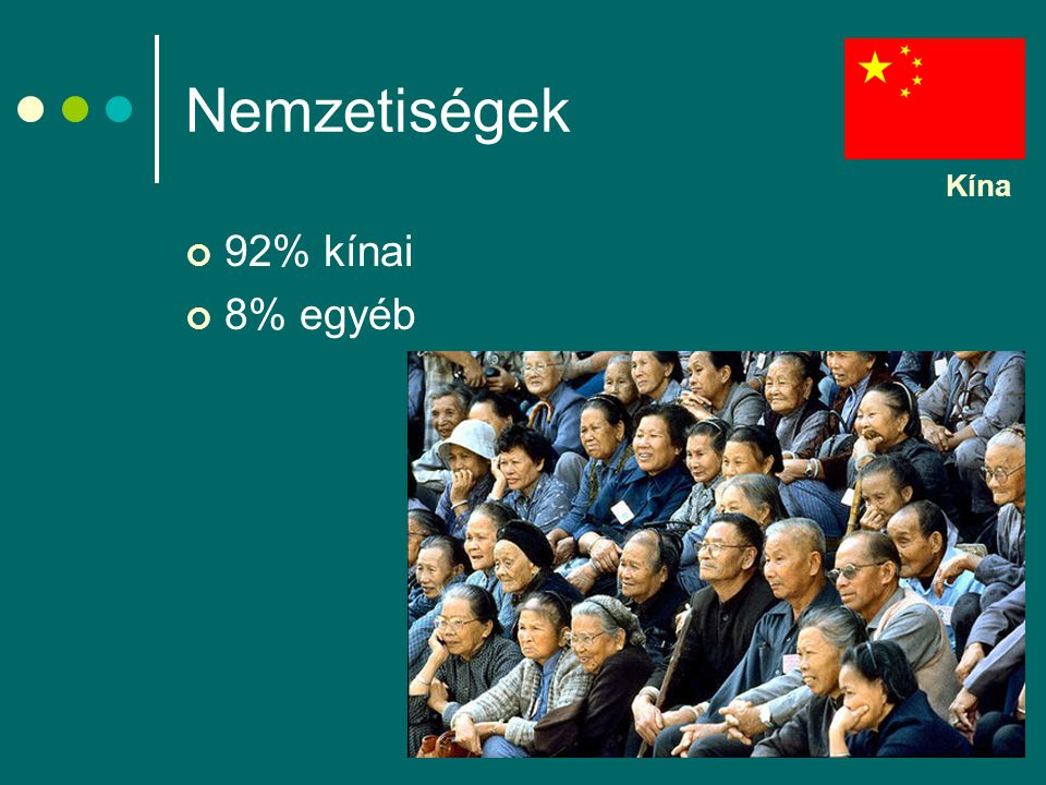 Nemzetiségek Kína 92% kínai 8% egyéb